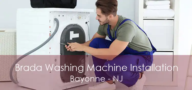 Brada Washing Machine Installation Bayonne - NJ