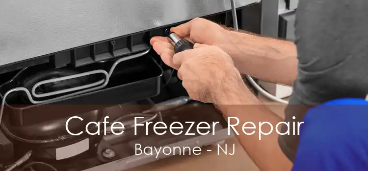 Cafe Freezer Repair Bayonne - NJ