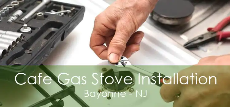 Cafe Gas Stove Installation Bayonne - NJ