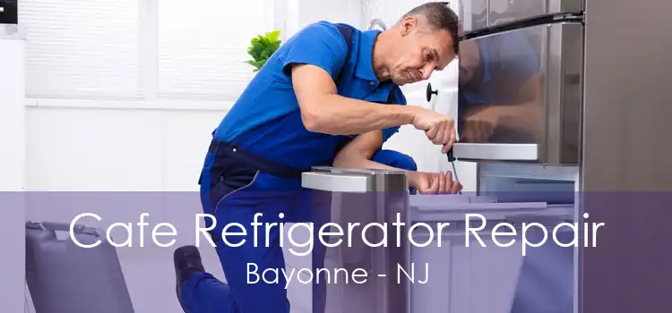 Cafe Refrigerator Repair Bayonne - NJ