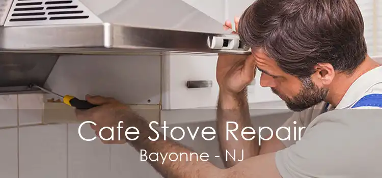 Cafe Stove Repair Bayonne - NJ