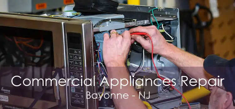 Commercial Appliances Repair Bayonne - NJ