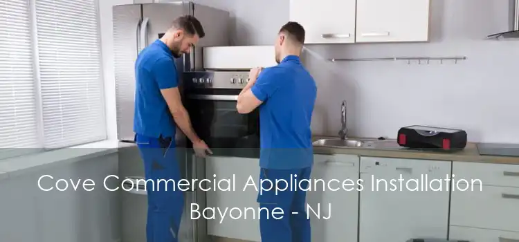 Cove Commercial Appliances Installation Bayonne - NJ