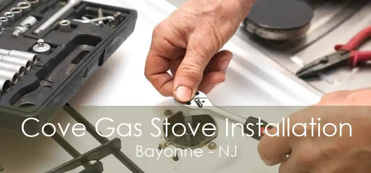 Cove Gas Stove Installation Bayonne - NJ