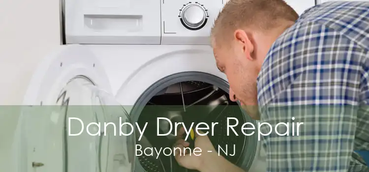 Danby Dryer Repair Bayonne - NJ