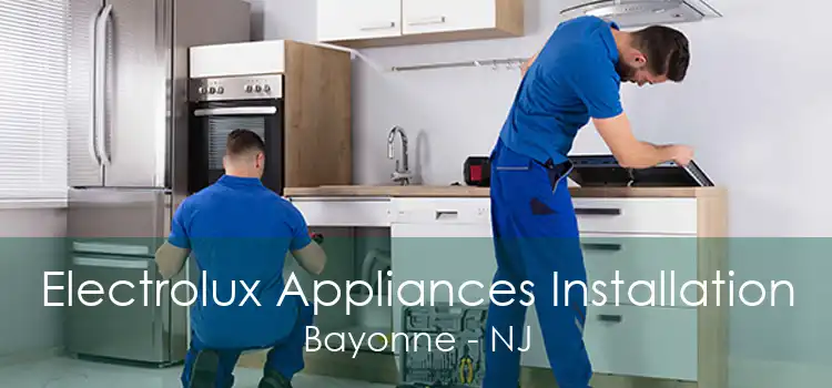 Electrolux Appliances Installation Bayonne - NJ