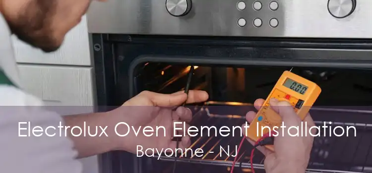 Electrolux Oven Element Installation Bayonne - NJ