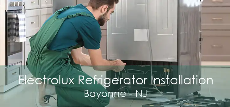 Electrolux Refrigerator Installation Bayonne - NJ