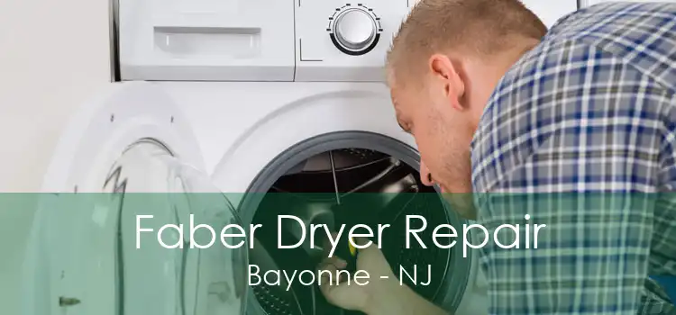 Faber Dryer Repair Bayonne - NJ