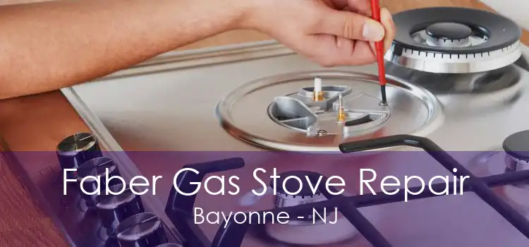 Faber Gas Stove Repair Bayonne - NJ