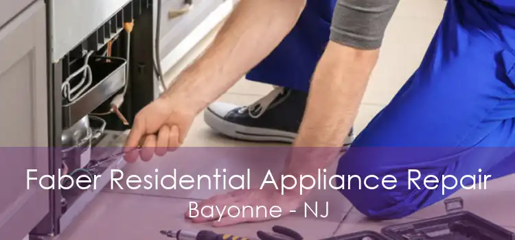 Faber Residential Appliance Repair Bayonne - NJ