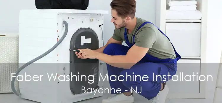 Faber Washing Machine Installation Bayonne - NJ