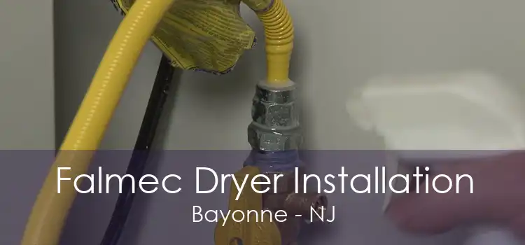 Falmec Dryer Installation Bayonne - NJ