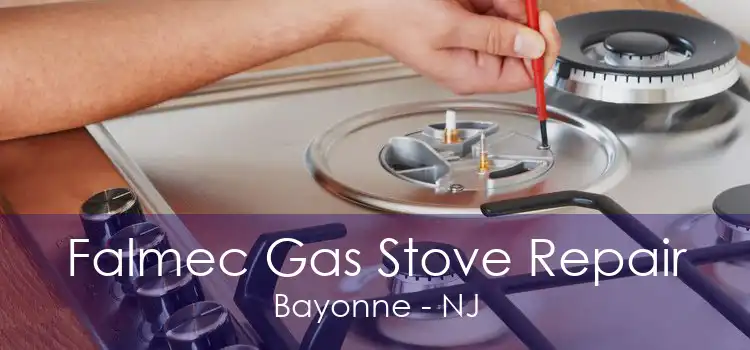 Falmec Gas Stove Repair Bayonne - NJ