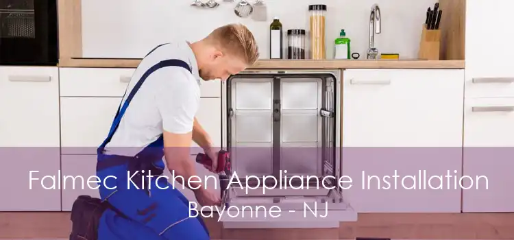 Falmec Kitchen Appliance Installation Bayonne - NJ