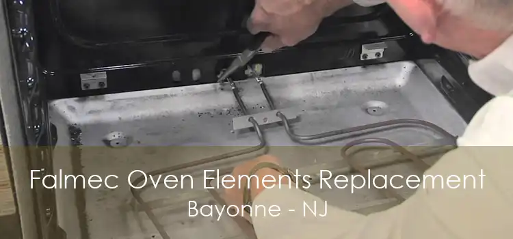 Falmec Oven Elements Replacement Bayonne - NJ