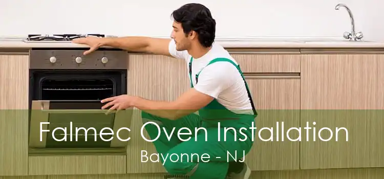 Falmec Oven Installation Bayonne - NJ