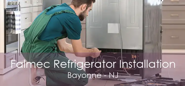 Falmec Refrigerator Installation Bayonne - NJ