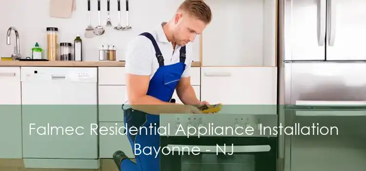 Falmec Residential Appliance Installation Bayonne - NJ