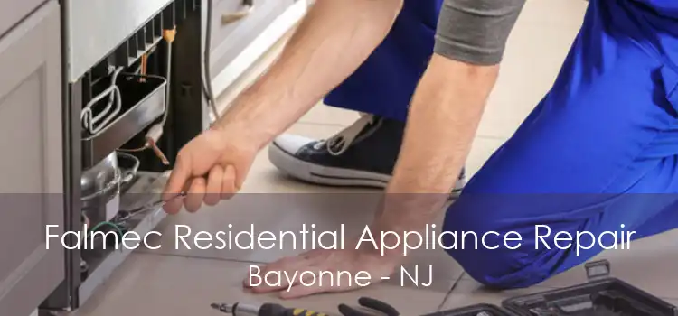 Falmec Residential Appliance Repair Bayonne - NJ