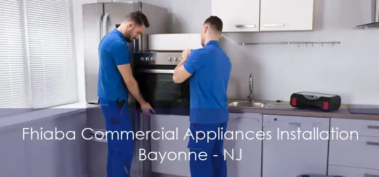 Fhiaba Commercial Appliances Installation Bayonne - NJ