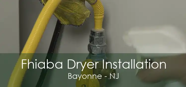 Fhiaba Dryer Installation Bayonne - NJ