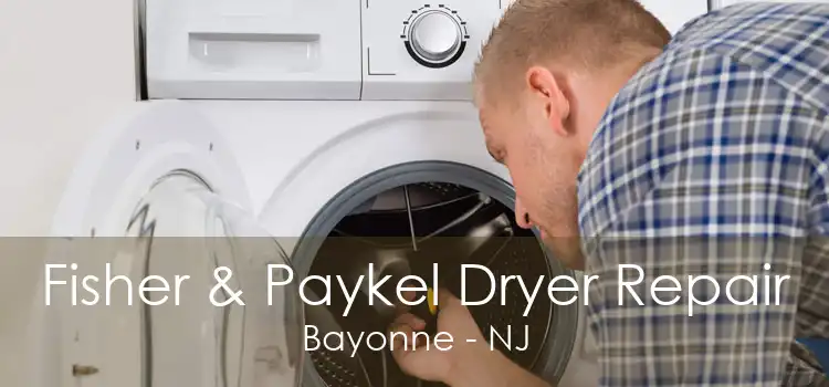 Fisher & Paykel Dryer Repair Bayonne - NJ