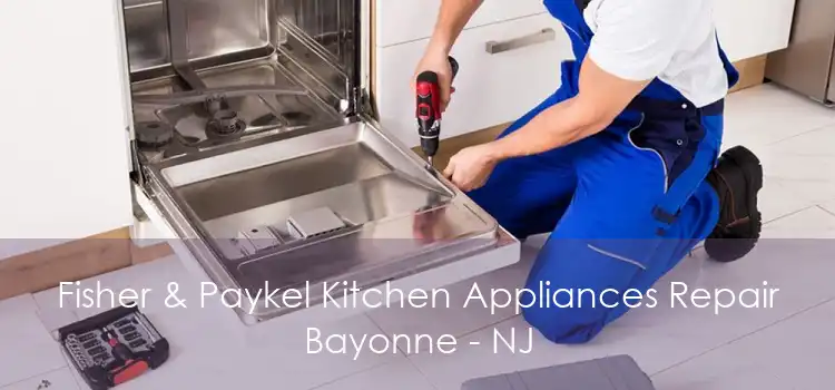 Fisher & Paykel Kitchen Appliances Repair Bayonne - NJ