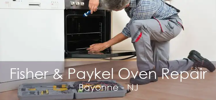 Fisher & Paykel Oven Repair Bayonne - NJ