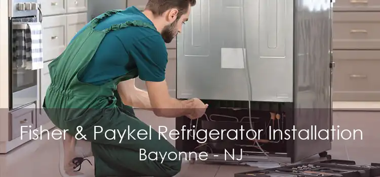 Fisher & Paykel Refrigerator Installation Bayonne - NJ