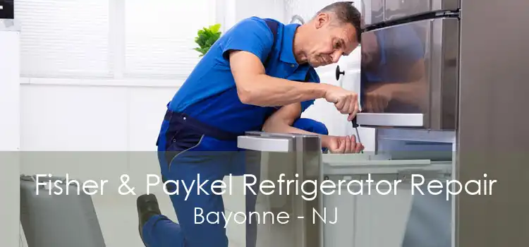 Fisher & Paykel Refrigerator Repair Bayonne - NJ