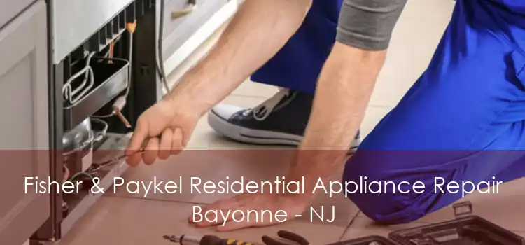 Fisher & Paykel Residential Appliance Repair Bayonne - NJ