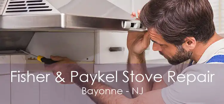 Fisher & Paykel Stove Repair Bayonne - NJ