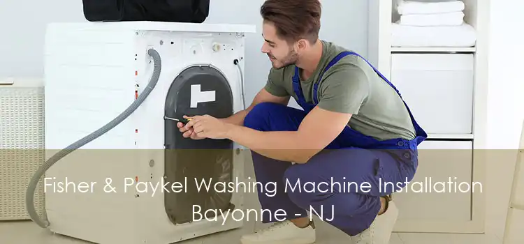 Fisher & Paykel Washing Machine Installation Bayonne - NJ