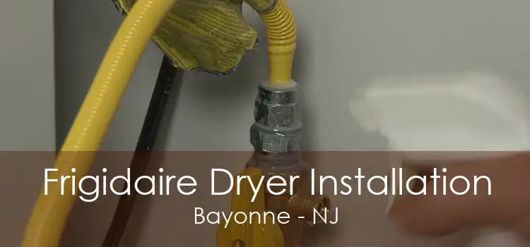 Frigidaire Dryer Installation Bayonne - NJ