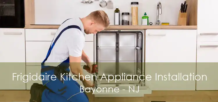 Frigidaire Kitchen Appliance Installation Bayonne - NJ