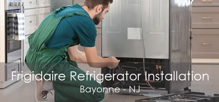 Frigidaire Refrigerator Installation Bayonne - NJ