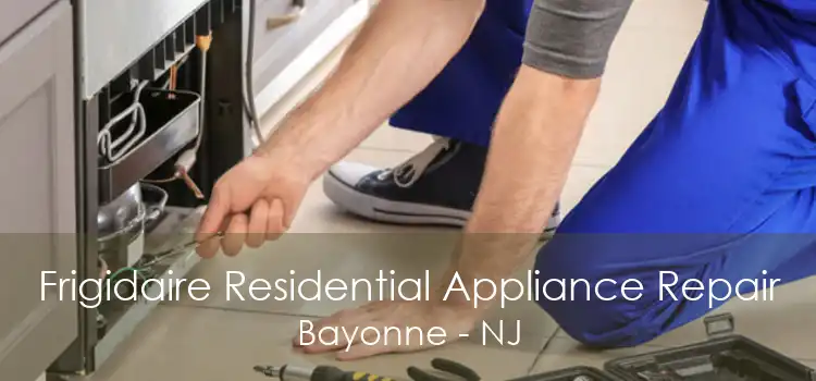 Frigidaire Residential Appliance Repair Bayonne - NJ