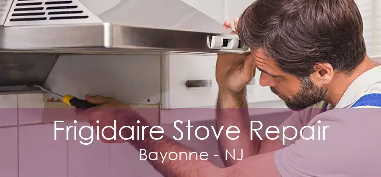 Frigidaire Stove Repair Bayonne - NJ