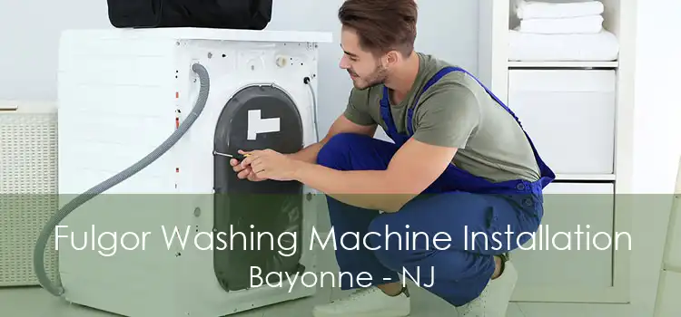 Fulgor Washing Machine Installation Bayonne - NJ