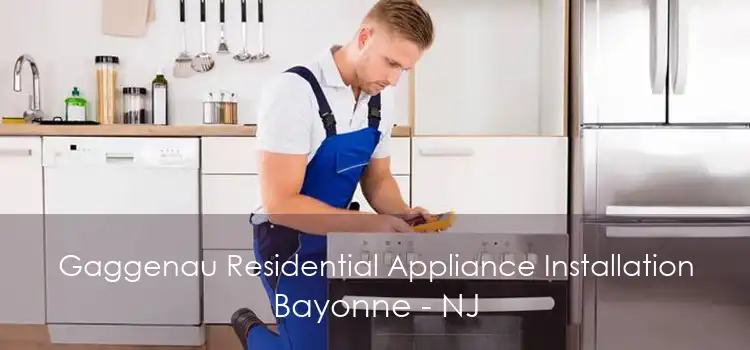 Gaggenau Residential Appliance Installation Bayonne - NJ