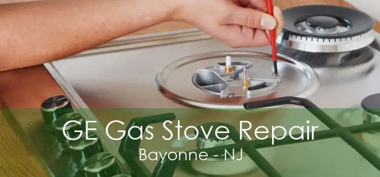 GE Gas Stove Repair Bayonne - NJ