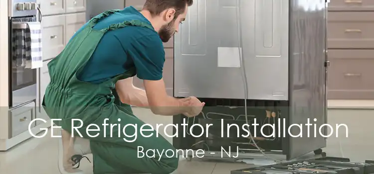 GE Refrigerator Installation Bayonne - NJ