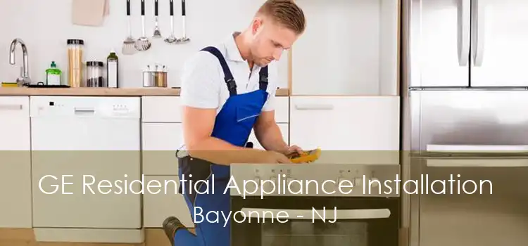 GE Residential Appliance Installation Bayonne - NJ