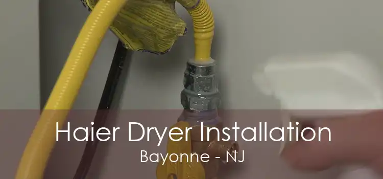 Haier Dryer Installation Bayonne - NJ