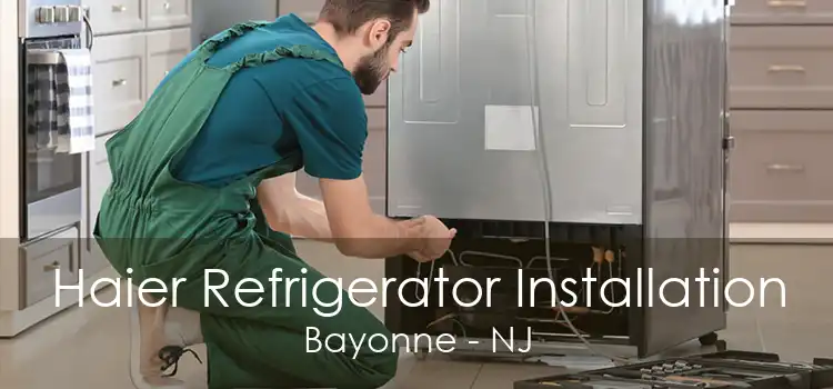 Haier Refrigerator Installation Bayonne - NJ