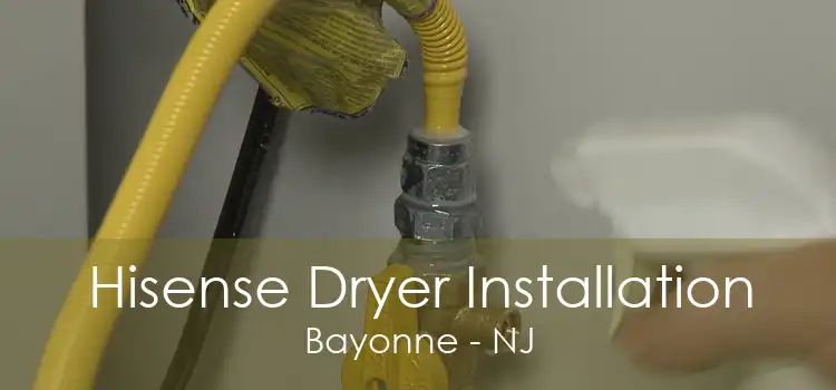 Hisense Dryer Installation Bayonne - NJ