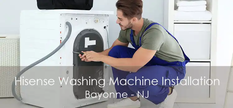 Hisense Washing Machine Installation Bayonne - NJ