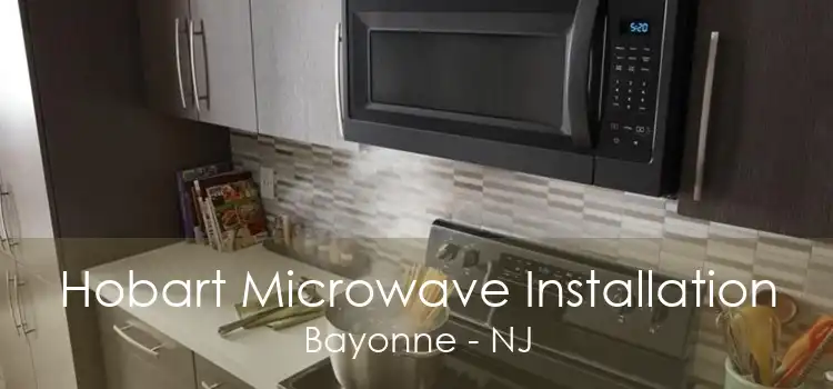 Hobart Microwave Installation Bayonne - NJ