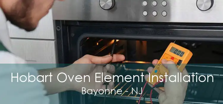 Hobart Oven Element Installation Bayonne - NJ